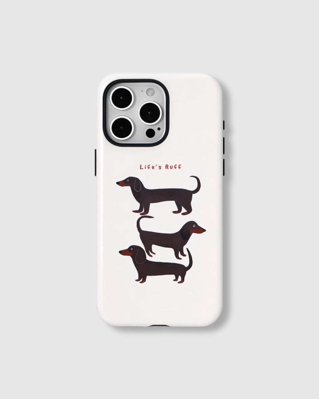 DACHSHUND LIFE’S RUFF CASE